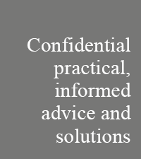 confidential, practical, informed advice and solutions